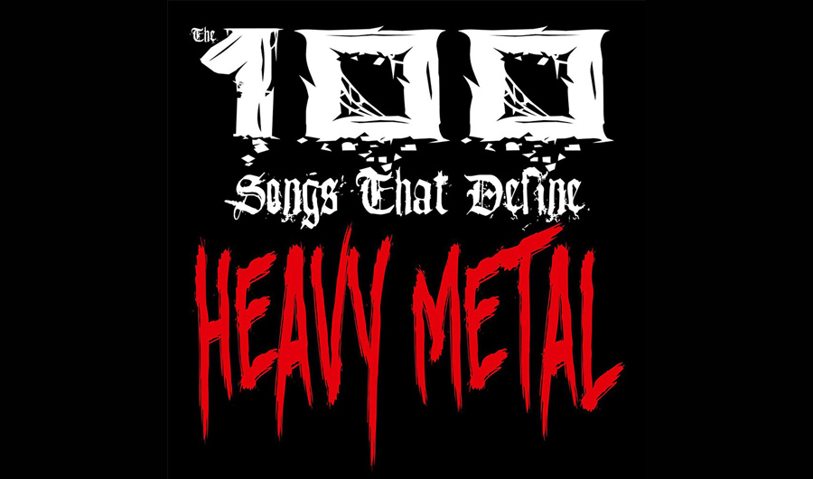 100 Songs That Define Heavy Metal